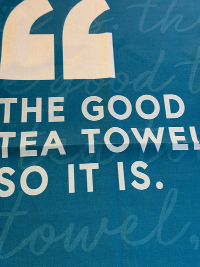 The Good Tea Towel, So It Is Tea Towel | Born & Bred
