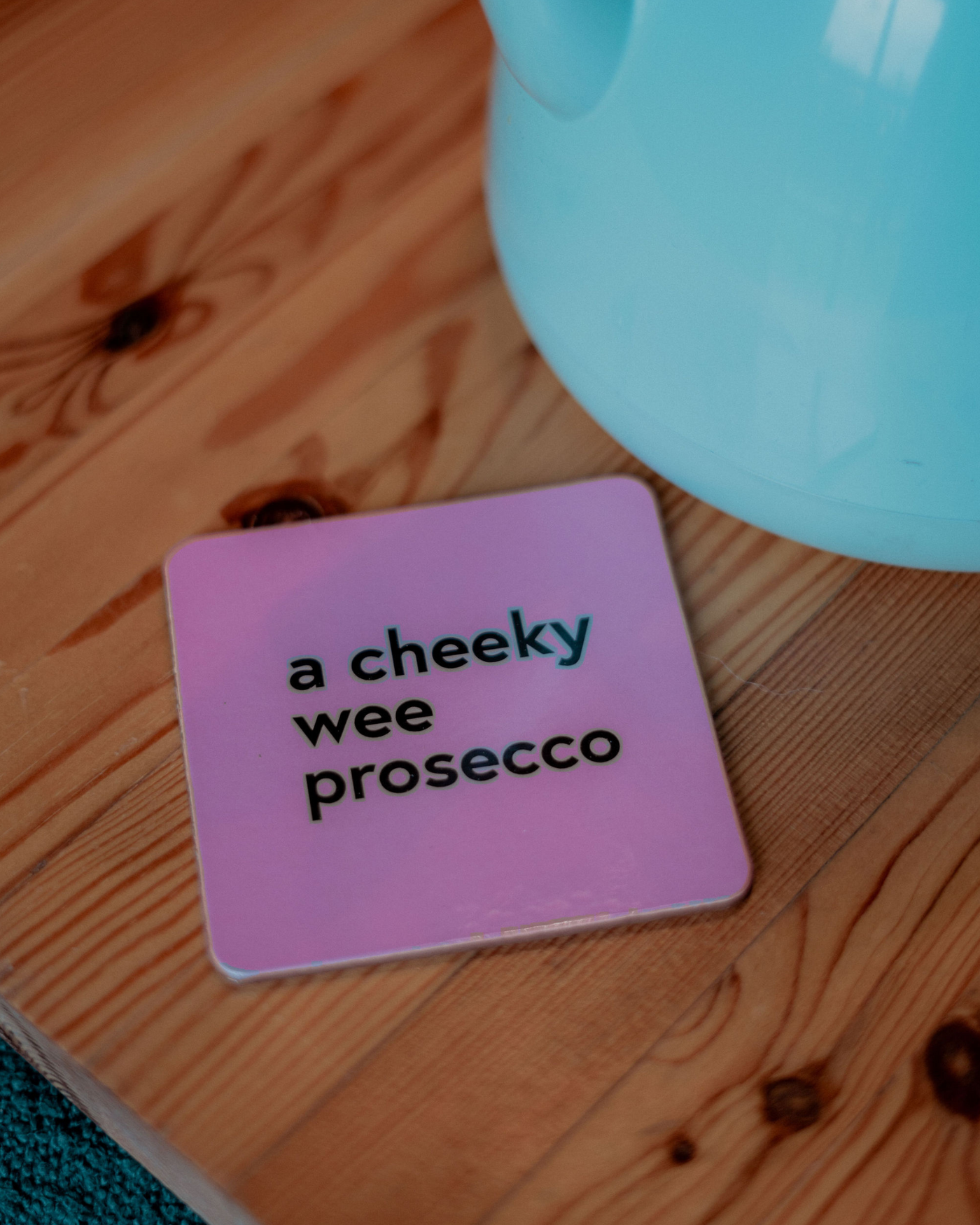 A Cheeky Wee Prosecco Coaster | Born & Bred