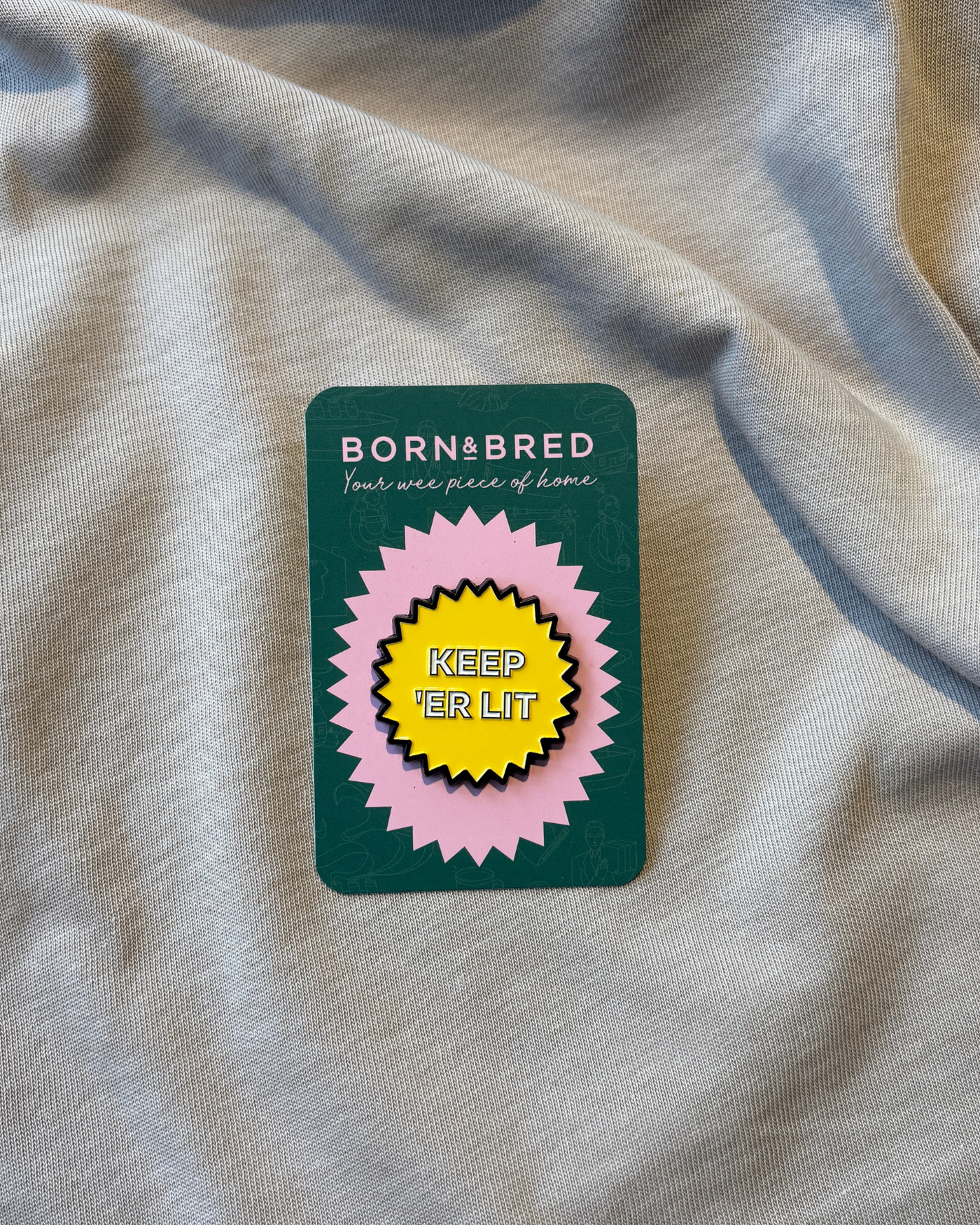Keep 'Er Lit Pin | Born and Bred