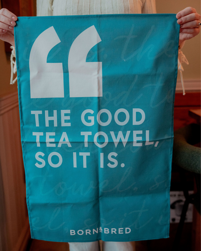 The Good Tea Towel, So It Is Tea Towel | Born & Bred